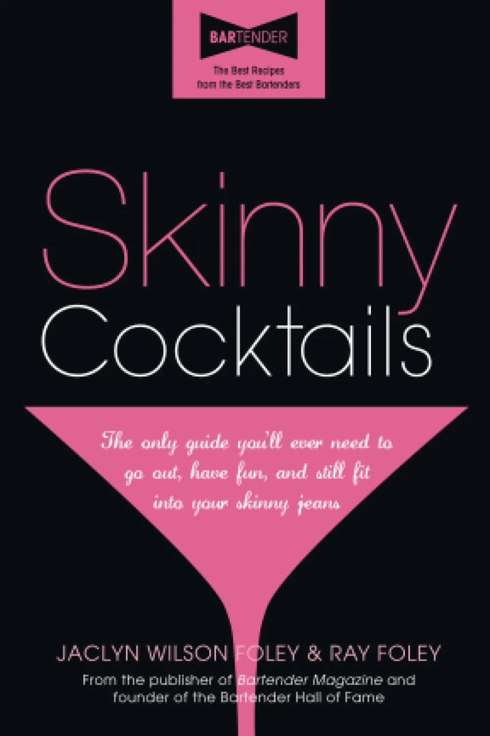 Skinny Cocktails: The only guide you'll ever need to go out, have fun, and still fit into your skinny jeans Paperback  November 1, 2010